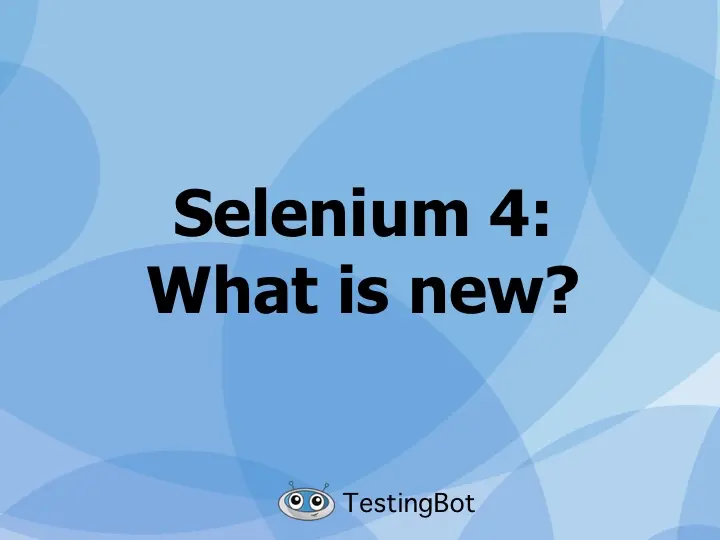 Selenium 4: what's new